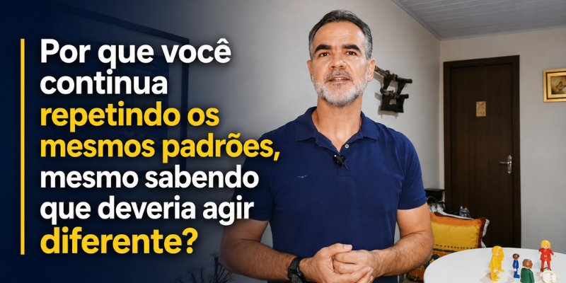 Por que Você Repete os Mesmos Padrões na Sua Vida? Por que Você Repete os Mesmos Padrões na Sua Vida?